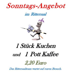 Sonntags-Angebot Kuchen im Rittersaal - 2025